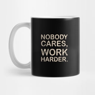 Nobody Cares Work Harder Mug